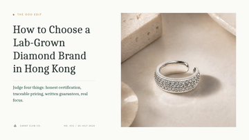 How to Choose a Lab-Grown Diamond Brand in Hong Kong The OOO Edit cover, Carat Club Co.
