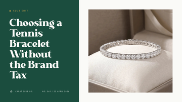 Choosing a Tennis Bracelet Without the Brand Tax Club Edit cover, Carat Club Co.